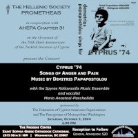 The Hellenic Society Prometheas and AHEPA Chapter #31 invite you to Cyprus '74: Songs of Anger and Pain, featuring music by Dimitris Papapostolou, Spyros Koliavasilis, and Maria Anastasi-Paschalidis on Saturday, 10/5/24, at the Frosene Center in Washington, DC. Tickets now on sale at DCGreeks.com!