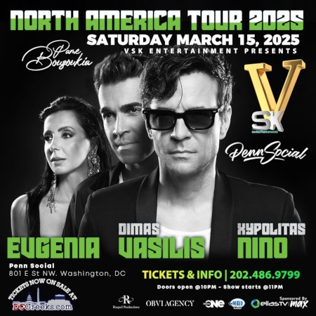 VSK Entertainment presents Nino, Vasilis Dimas, and  Evgenia Live in DC on Saturday, 3/15/25, at Penn Social in Washington, DC. Reserved table seating now on sale at DCGreeks.com! Click here for details!